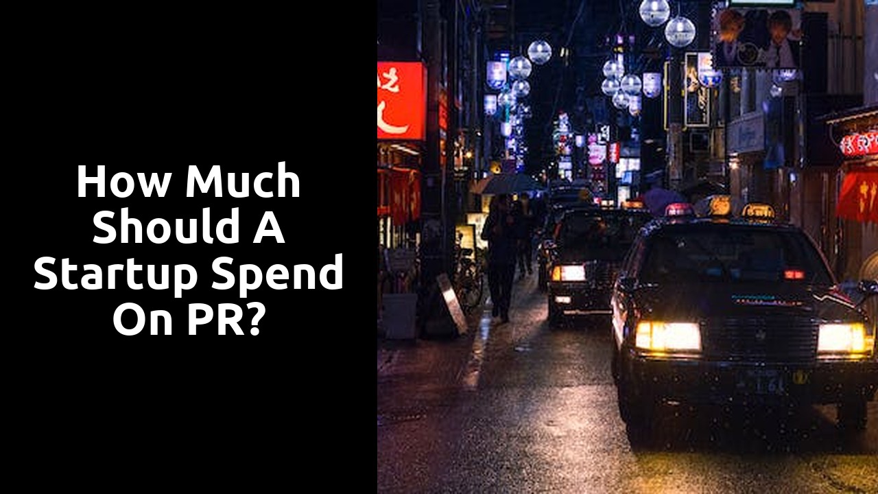 How Much Should a Startup Spend On PR?