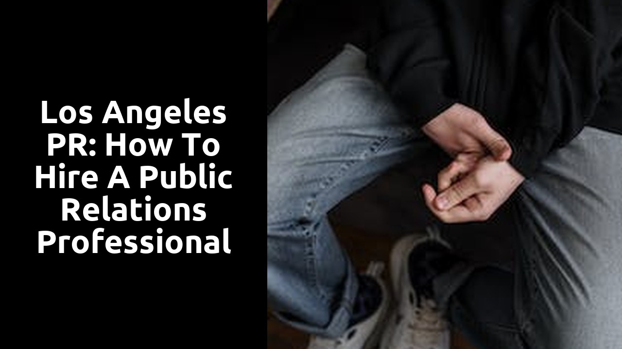 Los Angeles PR: How To Hire a Public Relations Professional