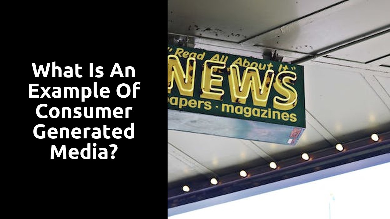 What is an Example of Consumer Generated Media?